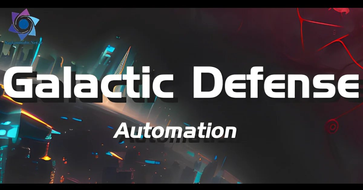 Galactic Defense Automation Saglamindir
