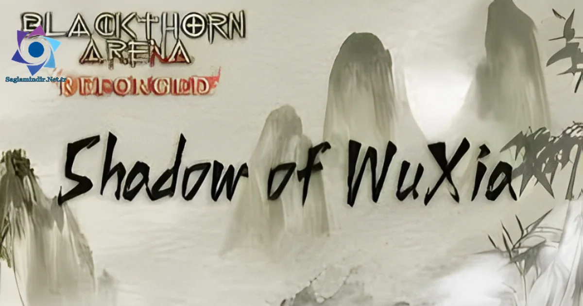 Blackthorn Arena Reforged Shadow of Wuxia Saglamindir