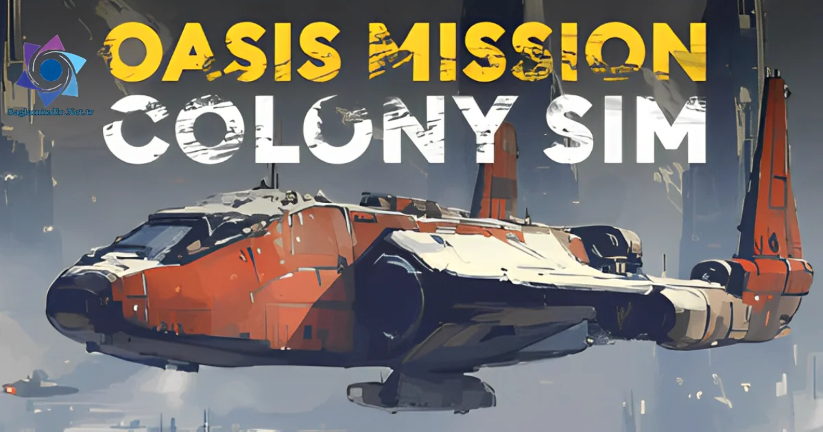 Oasis Mission Colony Sim Saglamindir