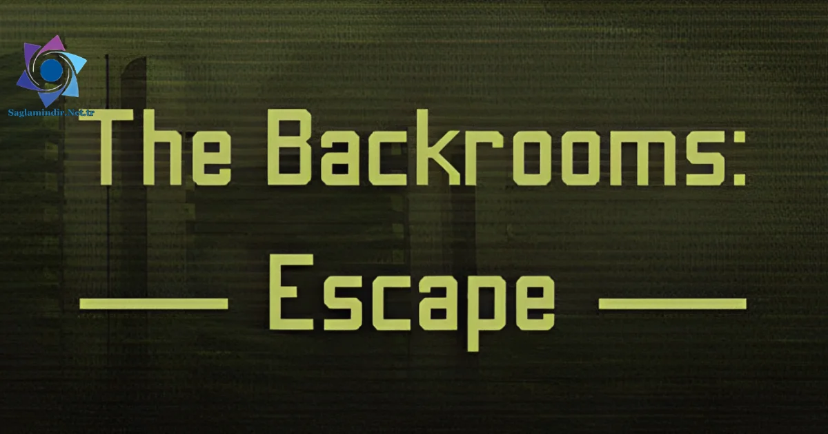 The Backrooms Escape Saglamindir