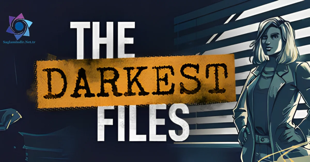 The Darkest Files Saglamindir