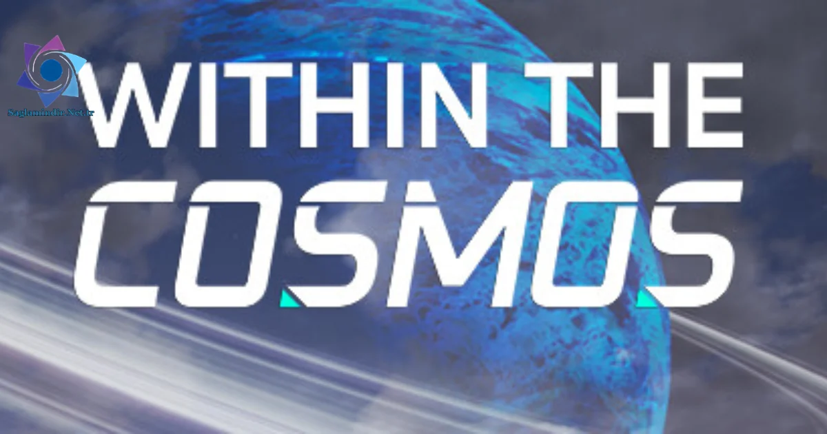 Within the Cosmos Saglamindir
