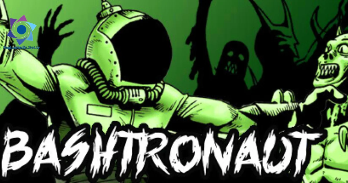 Bashtronaut Saglamindir