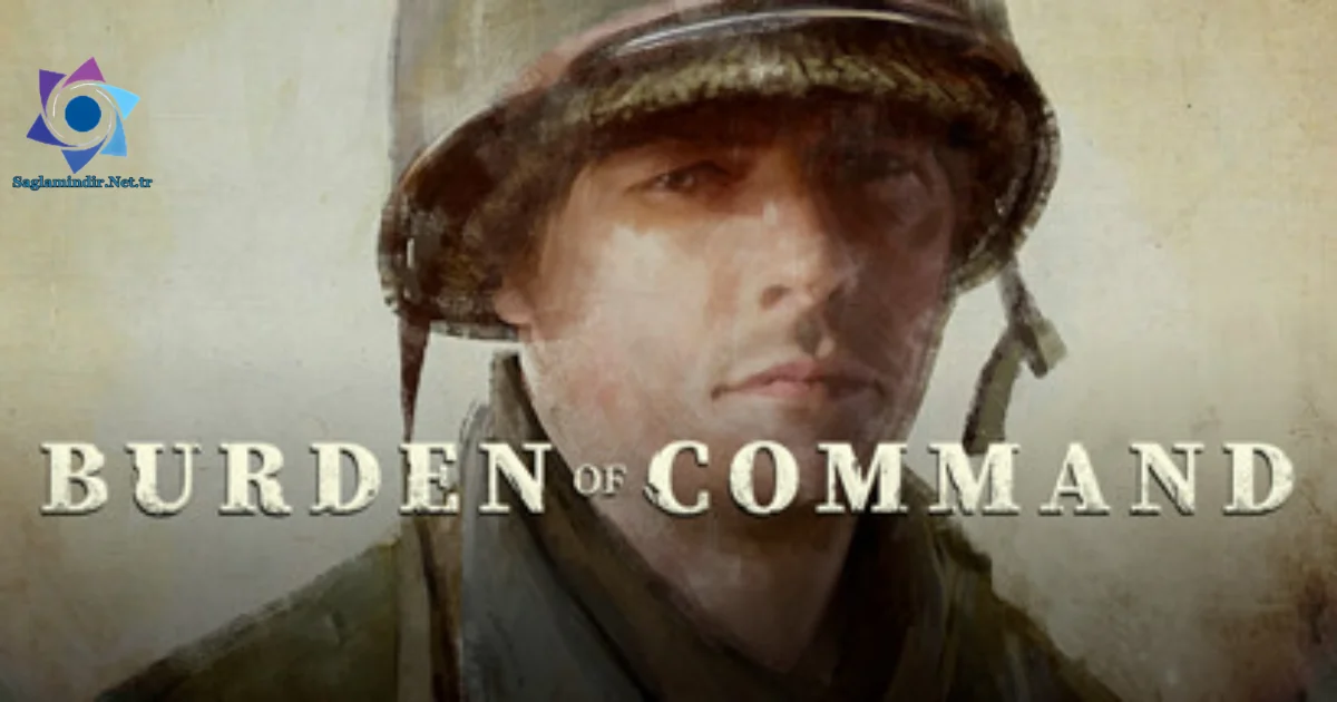 Burden of Command Saglamindir