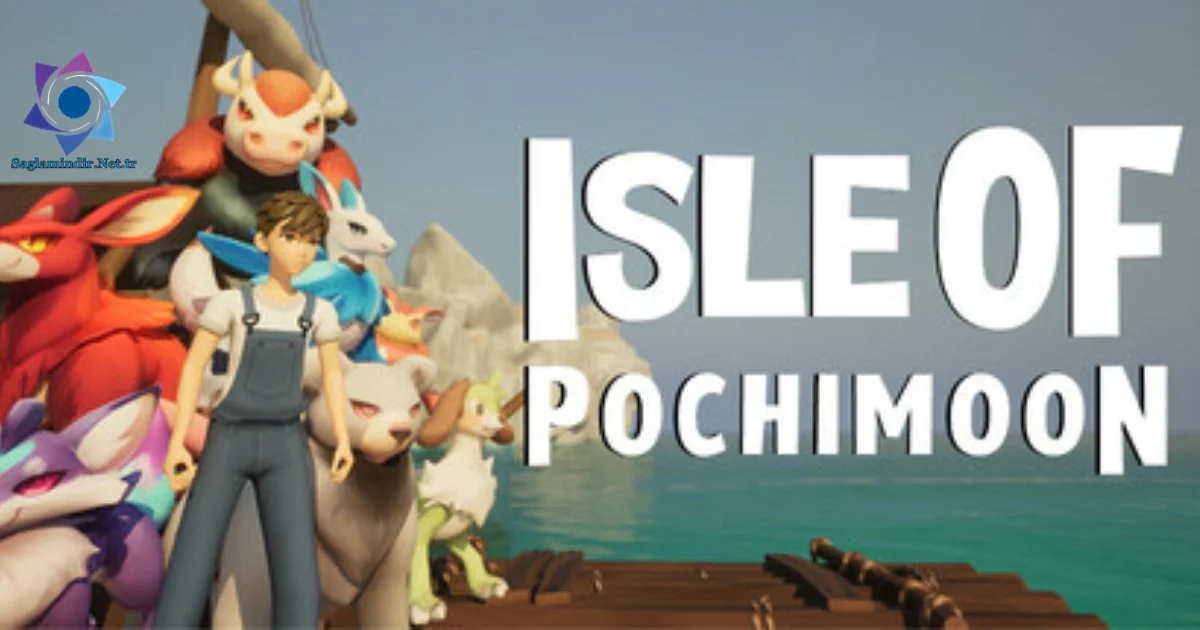 Isle Of Pochimoon Saglamindir