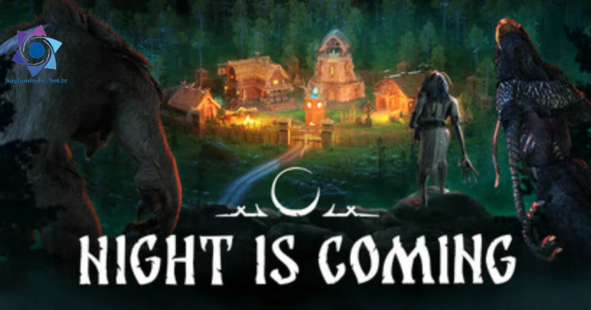 Night is Coming Saglamindir