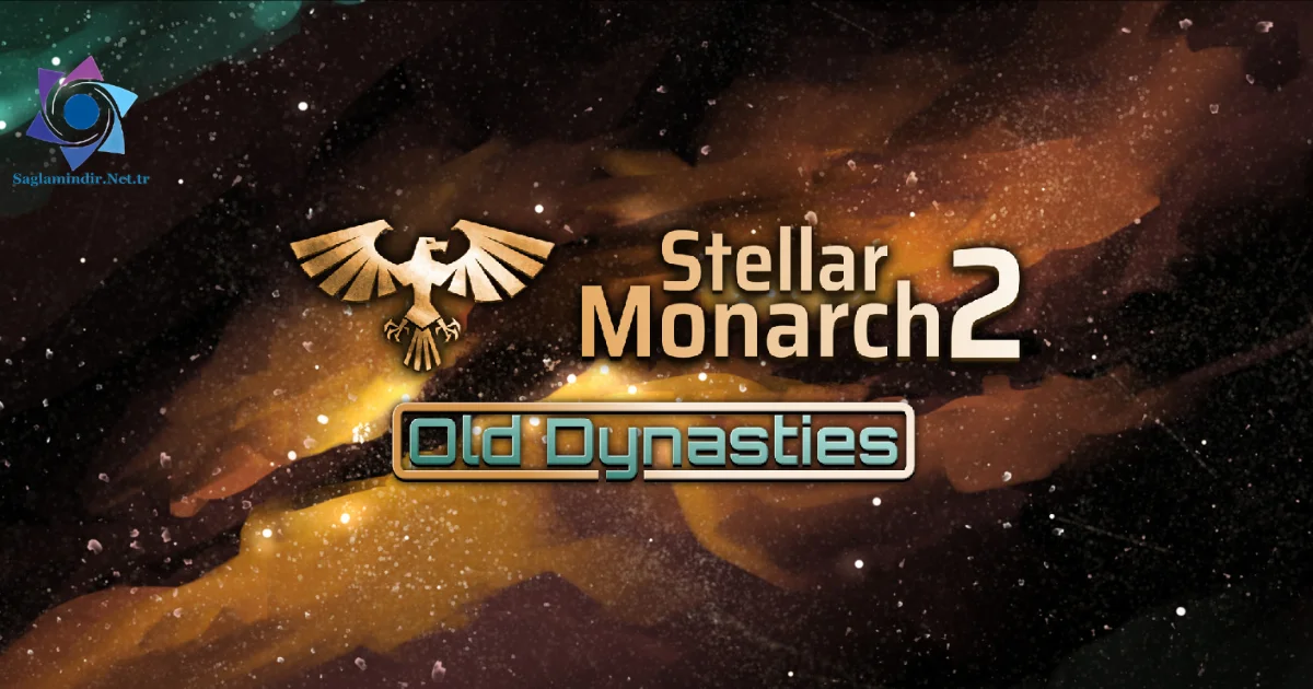 Stellar Monarch 2 Old Dynasties Saglamindir