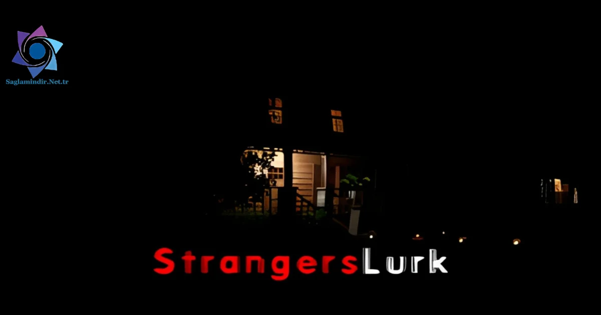 Strangers Lurk Saglamindir