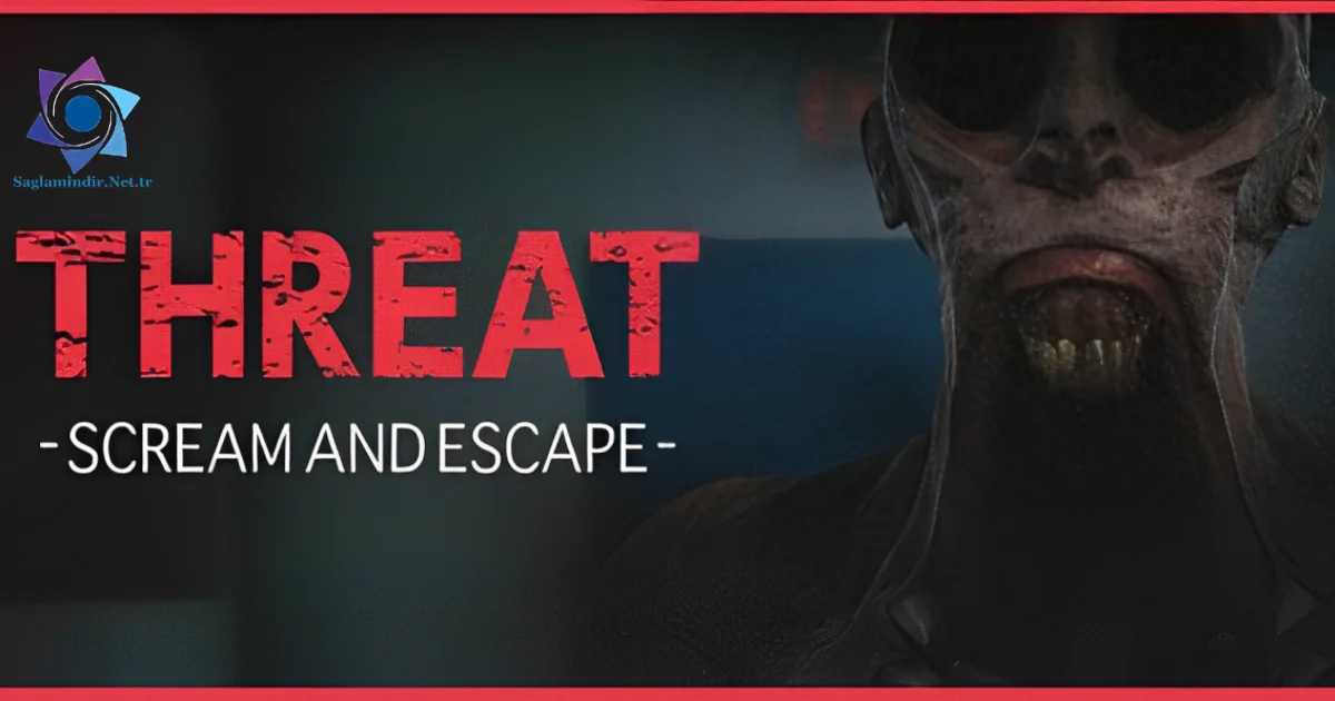 THREAT -SCREAM AND ESCAPE- Saglamindir