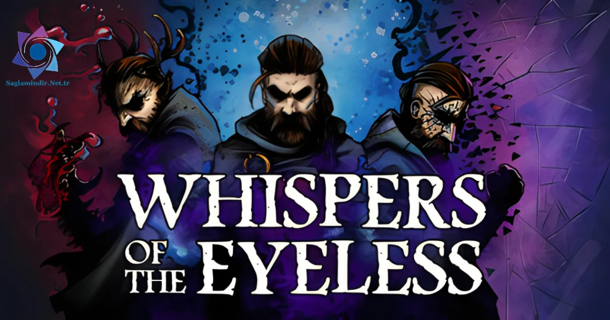 Whispers of the Eyeless Saglamindir