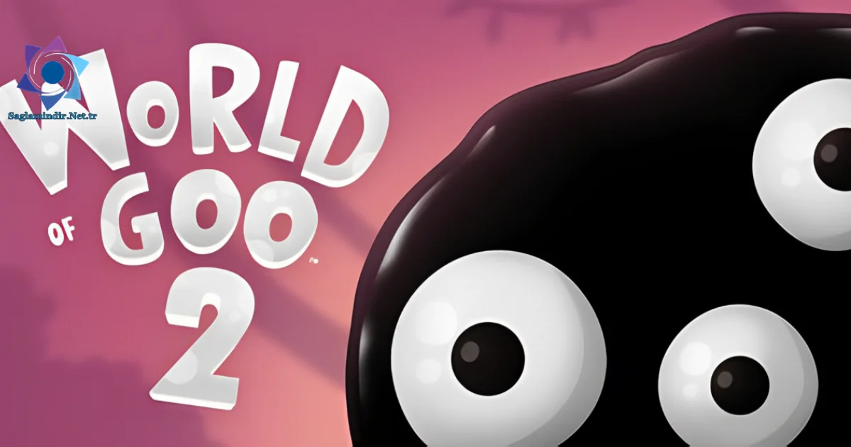 World of Goo 2 Saglamindir
