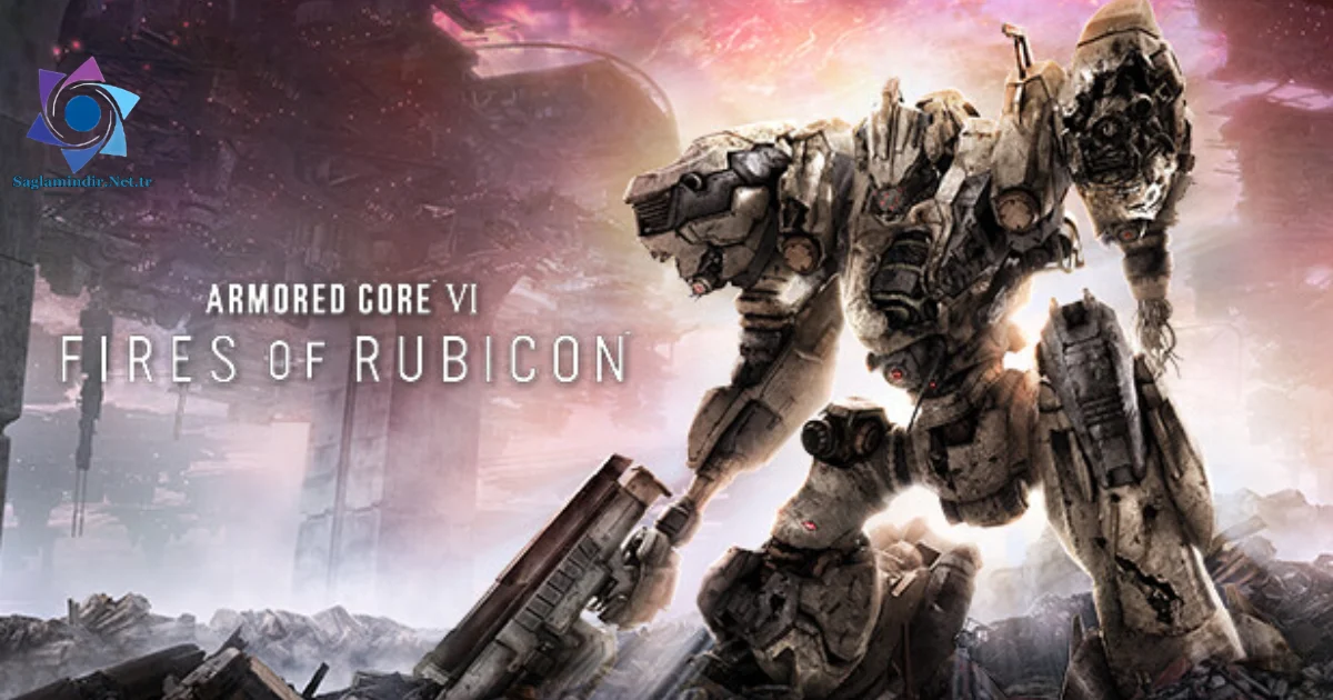 ARMORED CORE VI FIRES OF RUBICON Saglamindir