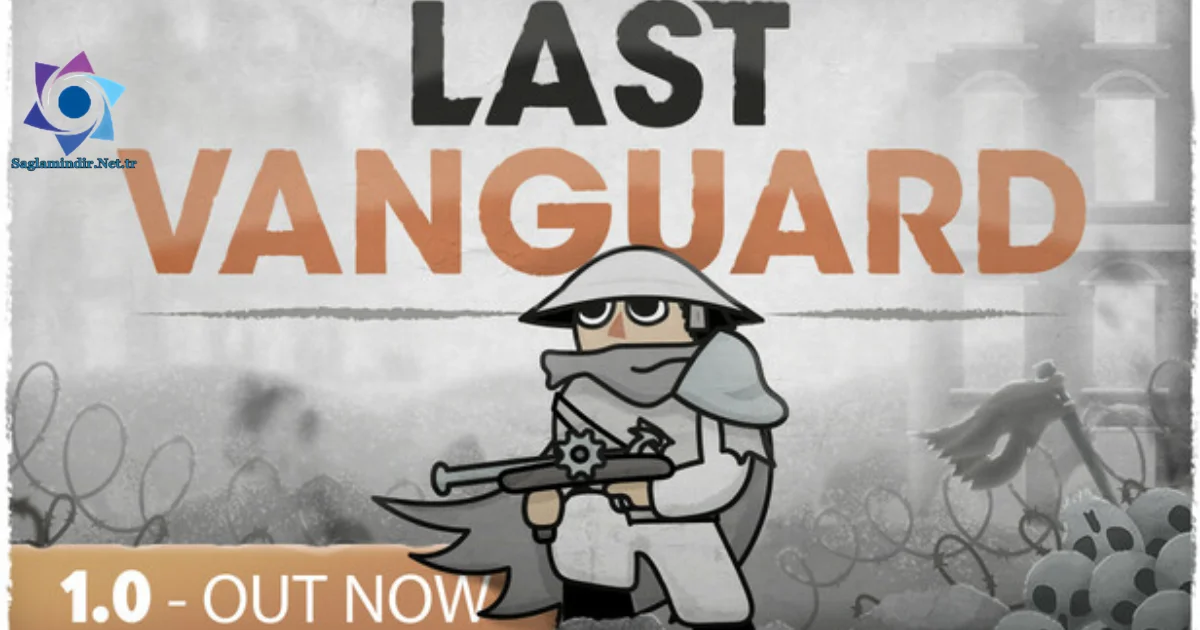 Last Vanguard Saglamindir