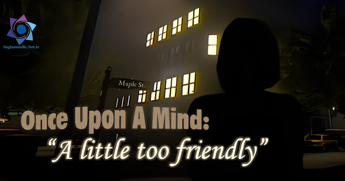 Once Upon A Mind – A Little Too Friendly Saglamindir